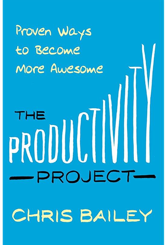 The Productivity Project Proven Ways to Become More Awesome